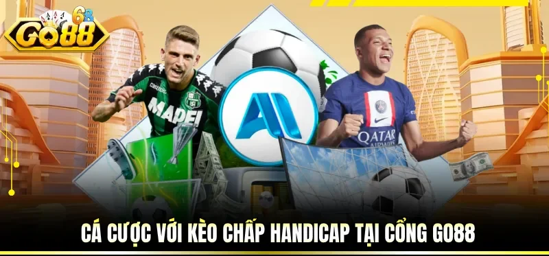 Cá cược với kèo chấp Handicap tại cổng GO88