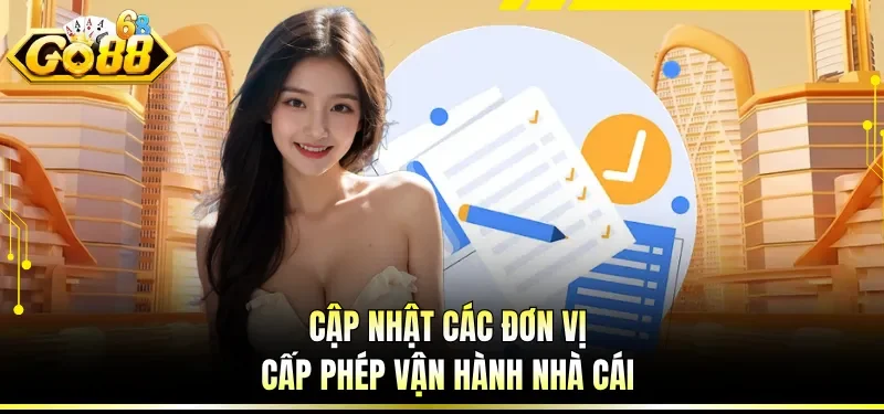 Cập nhật các đơn vị cấp phép vận hành nhà cái