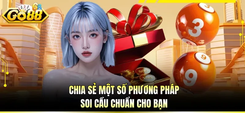 Chia sẻ một số phương pháp soi cầu chuẩn cho bạn