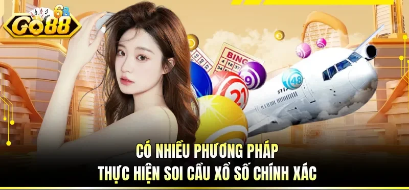 Có nhiều phương pháp thực hiện soi cầu xổ số chính xác