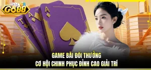 Game Bài Đổi Thưởng - Cơ Hội Chinh Phục Đỉnh Cao Giải Trí