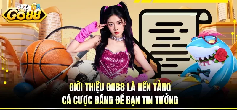 Giới thiệu GO88 là nền tảng cá cược đáng để bạn tin tưởng