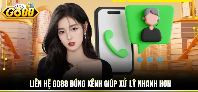 Liên hệ GO88 đúng kênh giúp xử lý nhanh hơn