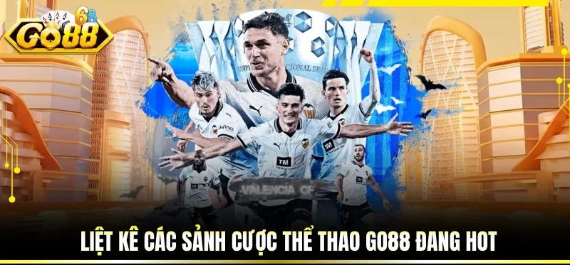 Liệt kê các sảnh cược thể thao GO88 đang hot