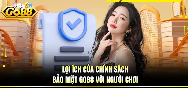 Lợi ích của chính sách bảo mật GO88 với người chơi