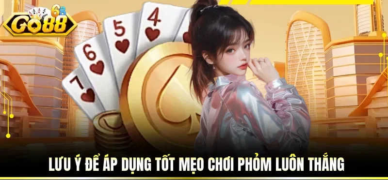 Nội dung cơ bản nhất trong mẹo chơi phỏm luôn thắng