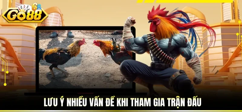 Lưu ý nhiều vấn đề khi tham gia trận đấu