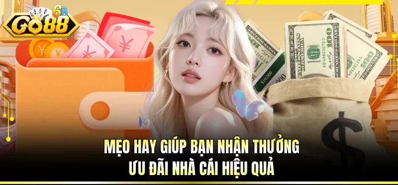 Mẹo hay giúp bạn nhận thưởng ưu đãi nhà cái hiệu quả