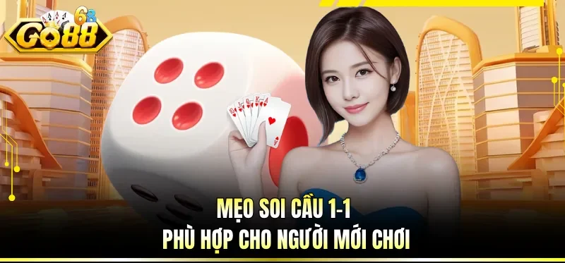 Mẹo soi cầu 1-1 phù hợp cho người mới chơi