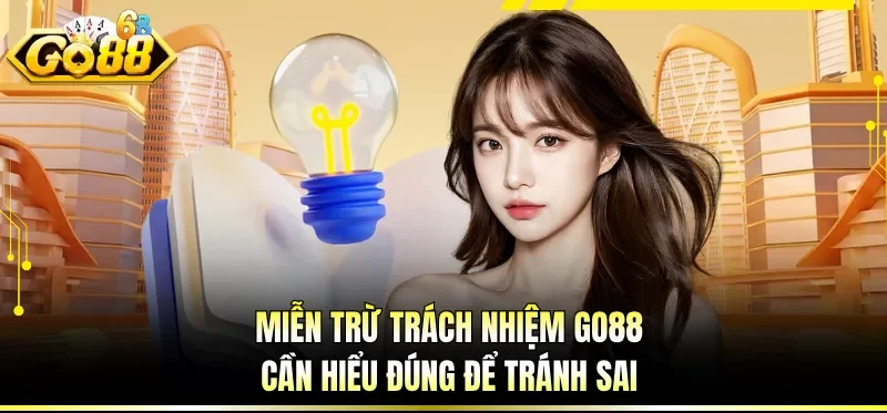 Miễn trừ trách nhiệm GO88 cần hiểu đúng để tránh sai