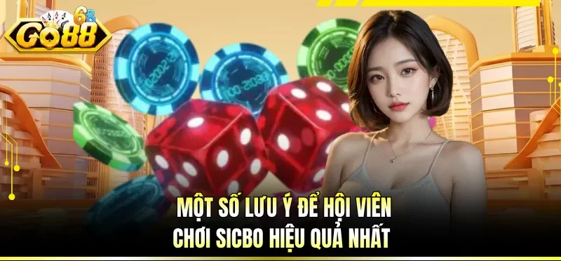 Một số lưu ý để hội viên chơi sicbo hiệu quả nhất