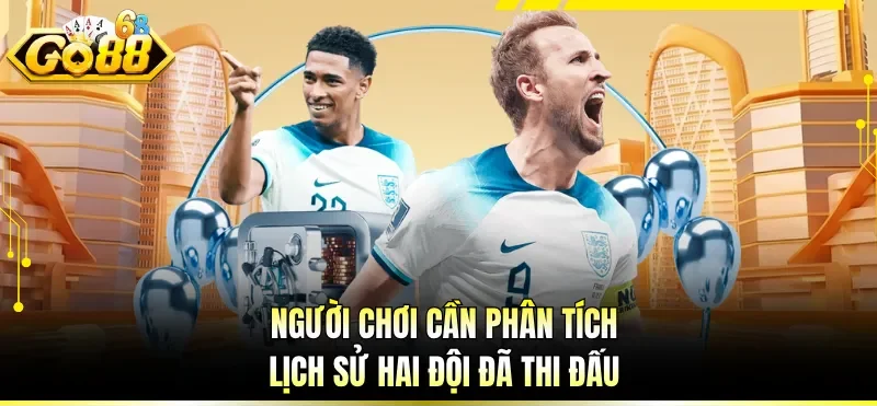 Người chơi cần phân tích lịch sử hai đội đã thi đấu