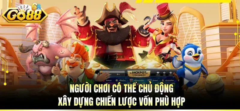 Người chơi có thể chủ động xây dựng chiến lược vốn phù hợp