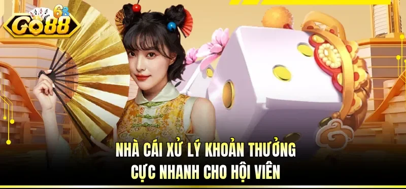 Nhà cái xử lý khoản thưởng cực nhanh cho hội viên