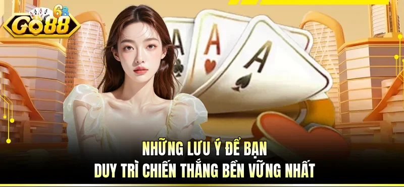 Những lưu ý để bạn duy trì chiến thắng bền vững nhất