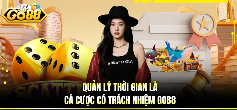 Quản lý thời gian là cá cược có trách nhiệm GO88