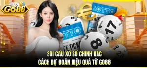 Soi Cầu Xổ Số Chính Xác - Cách Dự Đoán Hiệu Quả Từ GO88