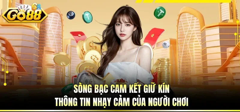 Sòng bạc cam kết giữ kín thông tin nhạy cảm của người chơi