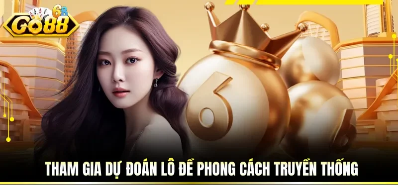 Tham gia dự đoán lô đề phong cách truyền thống
