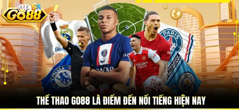 Thể thao GO88 là điểm đến nổi tiếng hiện nay