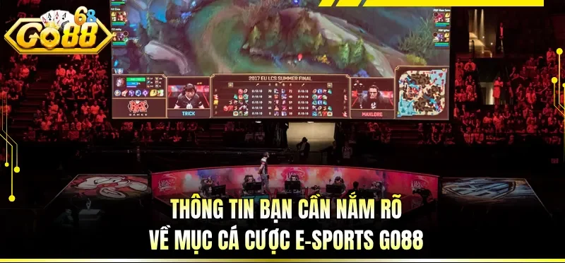 Thông tin bạn cần nắm rõ về mục cá cược E-sports GO88