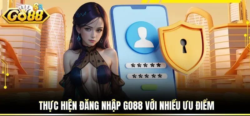 Thực hiện đăng nhập GO88 với nhiều ưu điểm