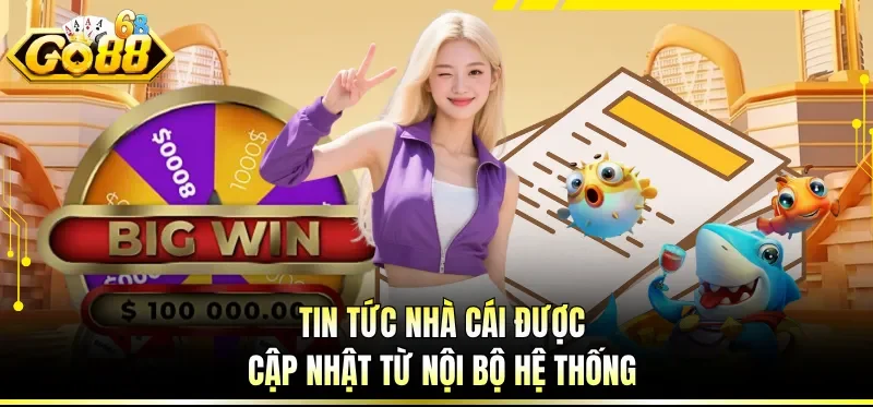 Tin tức nhà cái được cập nhật từ nội bộ hệ thống