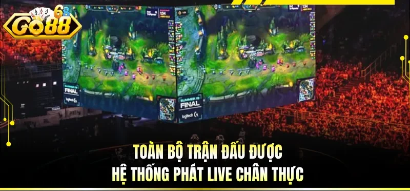 Toàn bộ trận đấu được hệ thống phát live chân thực