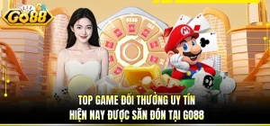 Top Game Đổi Thưởng Uy Tín Hiện Nay Được Săn Đón Tại GO88