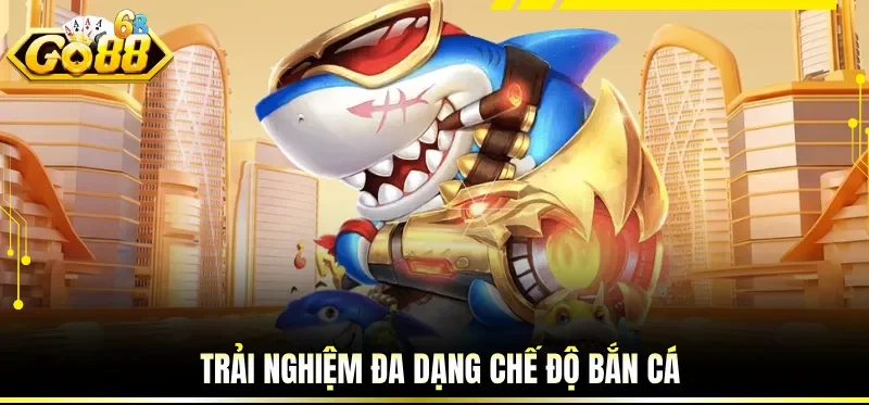 Trải nghiệm đa dạng chế độ bắn cá