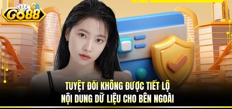 Tuyệt đối không được tiết lộ nội dung dữ liệu cho bên ngoài