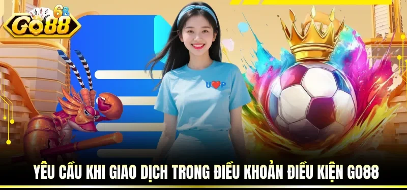 Yêu cần về tài khoản trong điều khoản điều kiện GO88